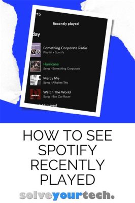 How to Find Recently Played Songs on Apple Music: A Guide with Insightful Views